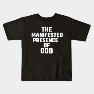 The Manifested Presence of God Kids T-Shirt